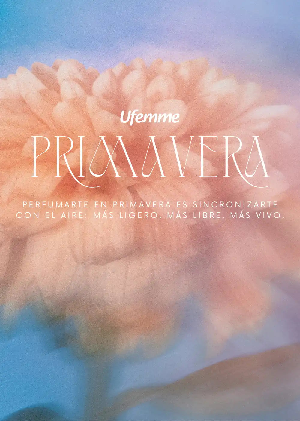 Flor de primavera difuminada con frase sobre perfumes Ufemme México: más ligero, más libre y más vivo.